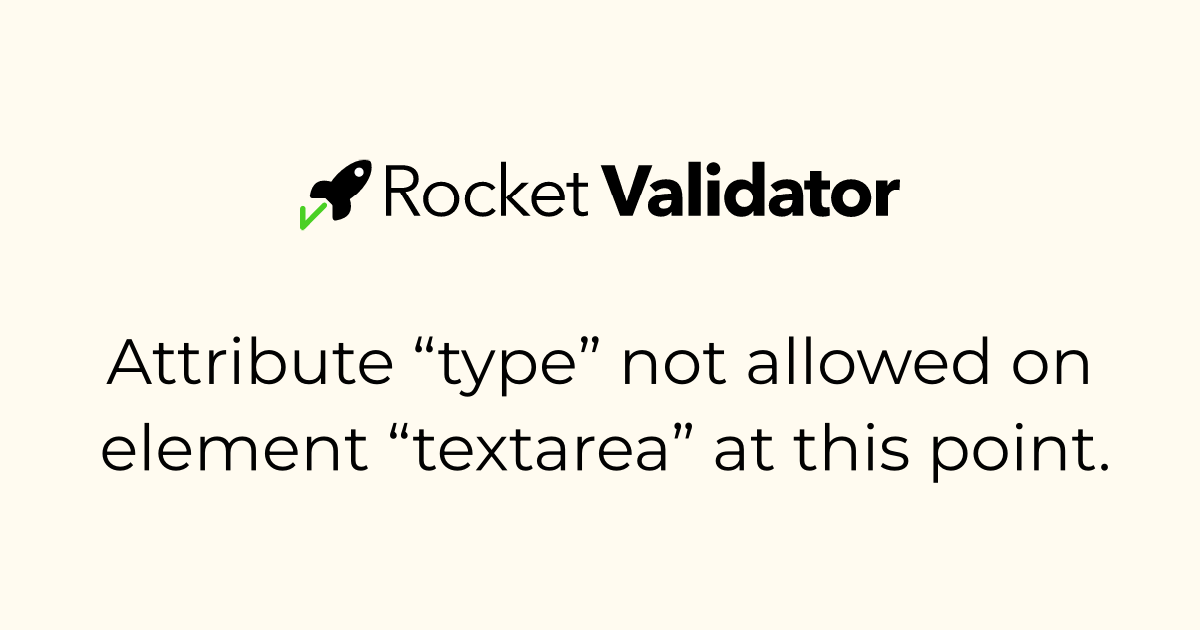 HTML check: Attribute “type” not allowed on element “textarea” at this ...