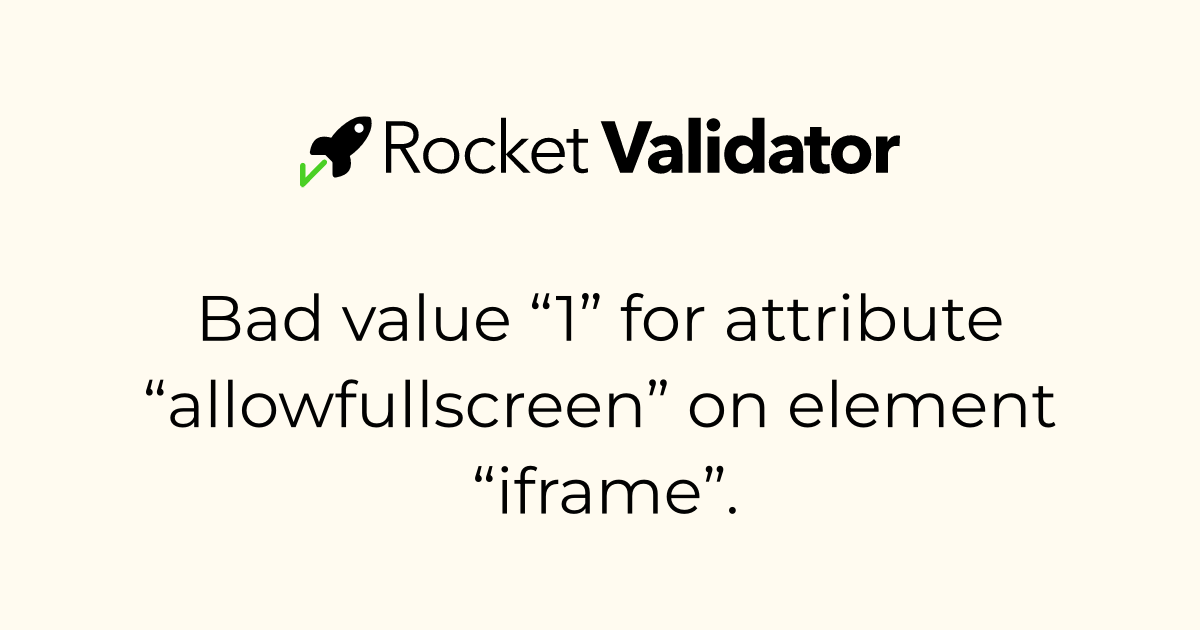 HTML check: Bad value “1” for attribute “allowfullscreen” on element ...