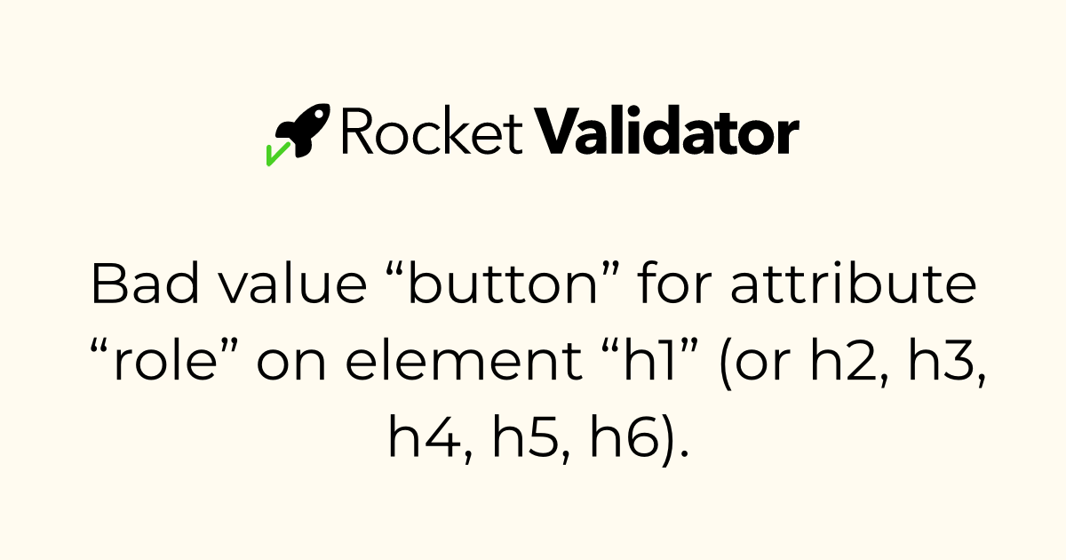 HTML check: Bad value “button” for attribute “role” on element “h1” (or ...