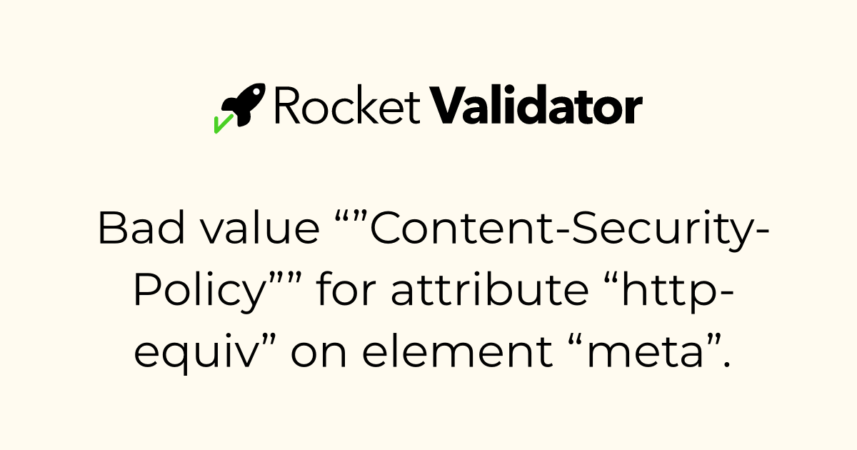 HTML check: Bad value “”Content-Security-Policy”” for attribute “http ...