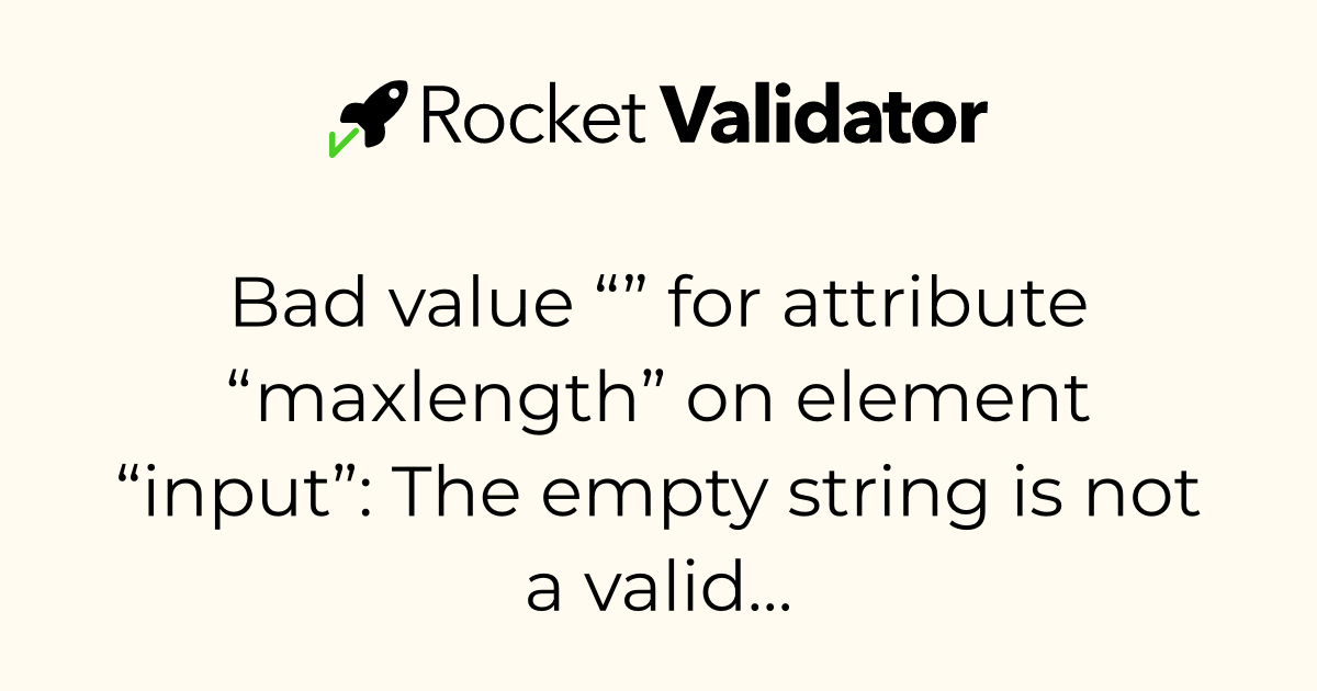 HTML check: Bad value “” for attribute “maxlength” on element “input ...