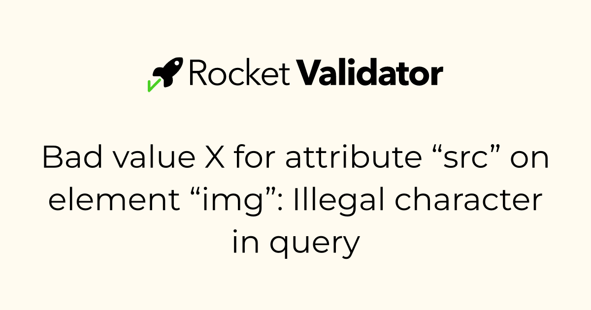 HTML check: Bad value X for attribute “src” on element “img”: Illegal ...
