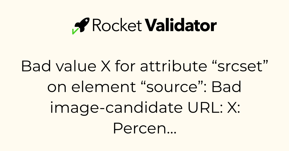 HTML check: Bad value X for attribute “srcset” on element “source”: Bad ...