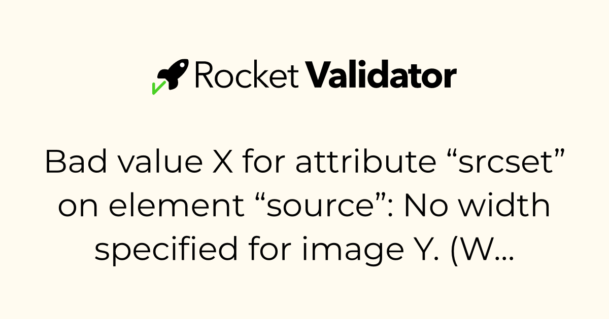 HTML check: Bad value X for attribute “srcset” on element “source”: No ...