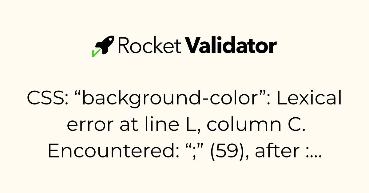 HTML check: CSS: “background-color”: Lexical error at line L, column C ...