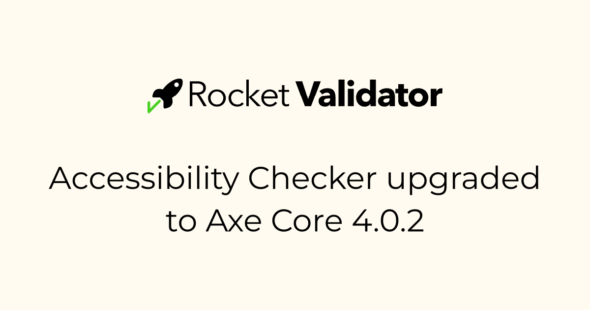 Accessibility Checker upgraded to Axe Core 4.0.2 · Rocket Validator