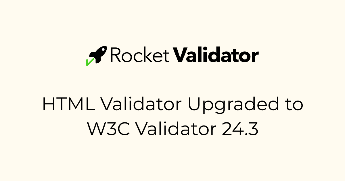 HTML Validator Upgraded to W3C Validator 24.3 · Rocket Validator