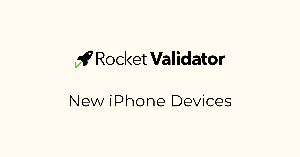 New iPhone Devices · Rocket Validator