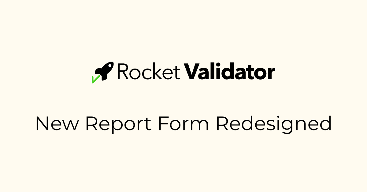 New Report Form Redesigned · Rocket Validator